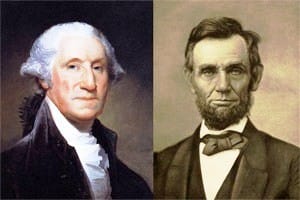 George Washington and Abraham Lincoln